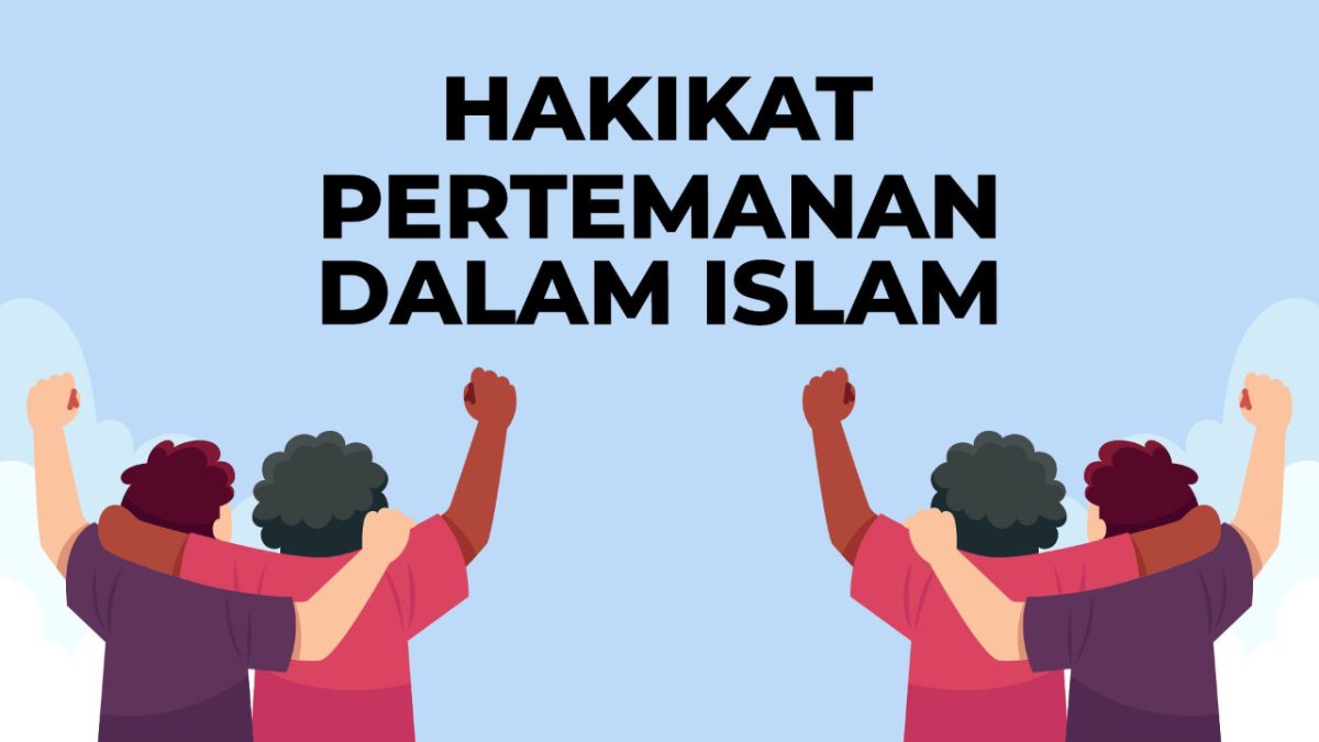 Hakikat Pertemanan Dalam Islam Al Rasikh 